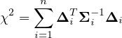       n
χ2 = ∑  ΔT Σ -1Δ
     i=1  i  i  i
