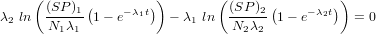      (               )        (               )
      (SP-)1(    -λ1t)          (SP-)2(    -λ2t)
λ2 ln   N1λ1  1- e      - λ1 ln   N2λ2  1- e      = 0
