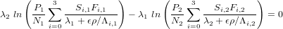      (    ∑3           )        (   ∑3            )
λ2 ln   P1-   --Si,1Fi,1--- - λ1 ln  -P2    --Si,2Fi,2--- = 0
       N1 i=0 λ1 + ϵρ∕Λi,1         N2  i=0 λ2 + ϵρ∕Λi,2
