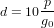 d = 10-p
     g0
