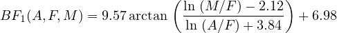                        ( ln (M ∕F )- 2.12 )
BF1 (A,F,M ) = 9.57arctan  ln-(A∕F-)+-3.84- + 6.98

