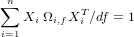 &sum;n
   Xi &Omega;i,fXTi ∕df = 1
i=1
