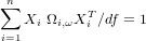 &sum;n
   Xi &Omega;i,&omega;XTi ∕df = 1
i=1
