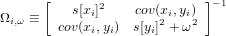       [       2             ]&minus;1
&Omega;i,&omega; &equiv;     s[xi]    cov(x2i,yi)2
        cov(xi,yi) s[yi] + &omega;
