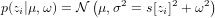             (   2      2    2)
p(zi|&mu;,&omega;) = N &mu;,&sigma;  = s[zi]+ &omega;
