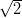 √2--
