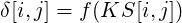 δ[i,j] = f(KS [i,j])

