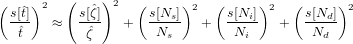 (    )2  (    )2   (     )2   (     )2  (      )2
  s[ˆt]  ≈   s[ˆζ]  +   s[Ns]-  +  s[Ni]  +   s[Nd-]
   ˆt        ˆζ         Ns        Ni         Nd
