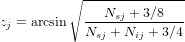          ∘ --------------
              Nsj +3∕8
zj = arcsin Nsj-+-Nij +-3∕4
