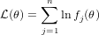       ∑n
L(θ) =   lnfj(θ)
      j=1
