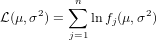          ∑n
L(μ,σ2) =   lnfj(μ,σ2)
         j=1
